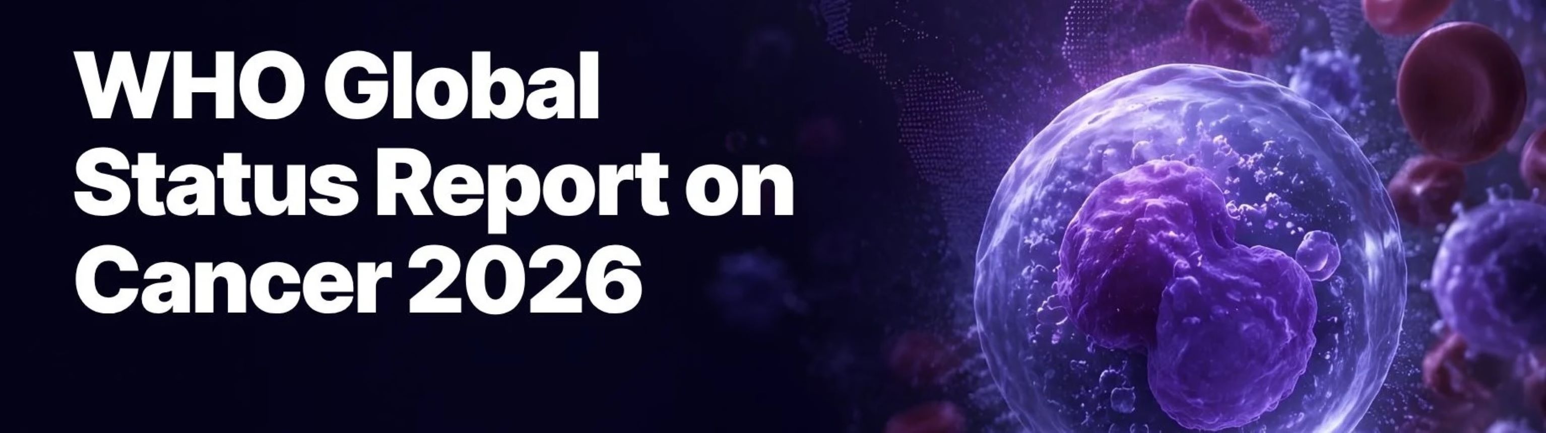 Global Status Report on Cancer 2026